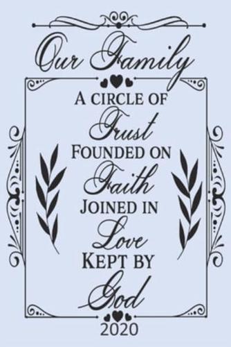 Our Family - A Circle of Trust, Founded on Faith, Joined in Love, Kept By God - 2020