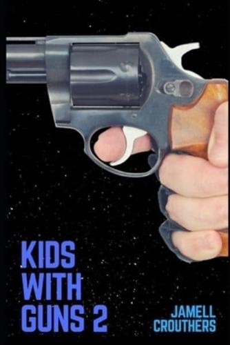 Kids With Guns 2