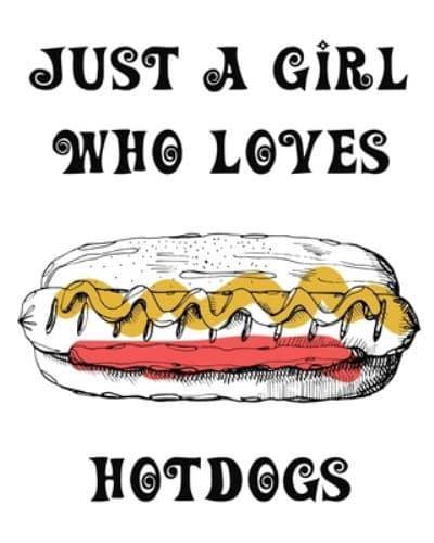 Just A Girl Who Loves Hotdogs