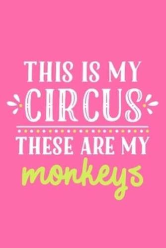 This Is My Circus These Are My Monkeys