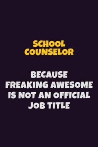 School Counselor, Because Freaking Awesome Is Not An Official Job Title