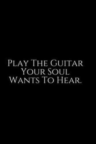 Play The Guitar Your Soul