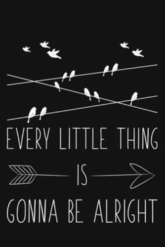 Every Little Thing Is Gonna Be Alright