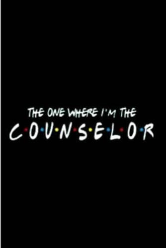 The One Where I'm the Counselor