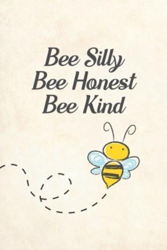 Bee Silly Bee Honest Bee Kind