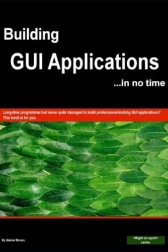 Building GUI Applications (In No Time)