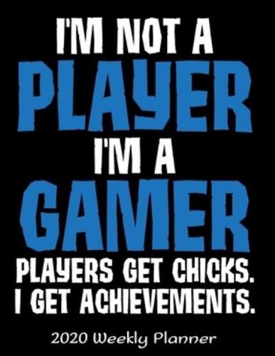 I'm Not A Player I'm A Gamer I Get Achievements