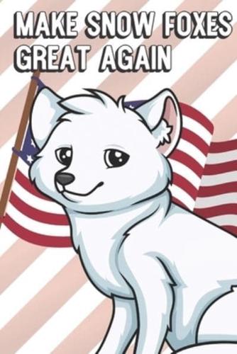 Make Snow Foxes Great Again