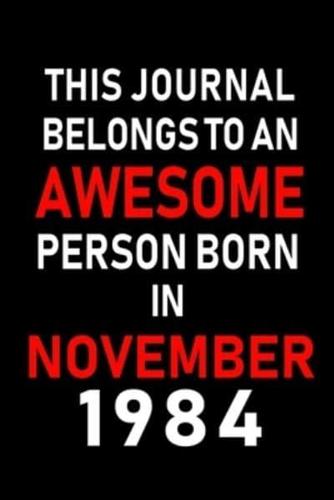 This Journal Belongs to an Awesome Person Born in November 1984