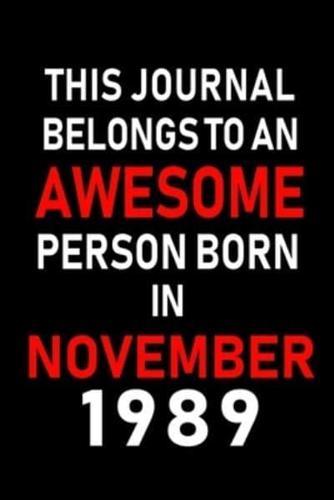 This Journal Belongs to an Awesome Person Born in November 1989