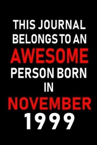 This Journal Belongs to an Awesome Person Born in November 1999