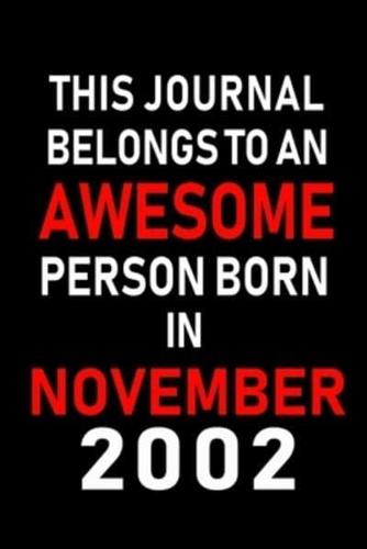 This Journal Belongs to an Awesome Person Born in November 2002