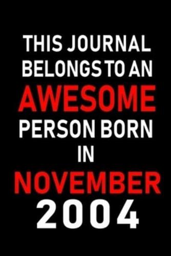 This Journal Belongs to an Awesome Person Born in November 2004