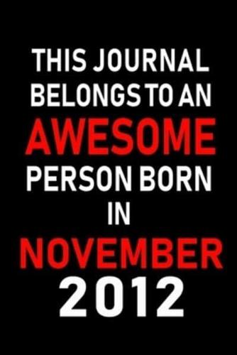 This Journal Belongs to an Awesome Person Born in November 2012