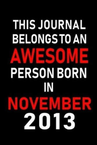 This Journal Belongs to an Awesome Person Born in November 2013