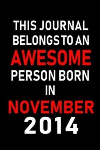 This Journal Belongs to an Awesome Person Born in November 2014