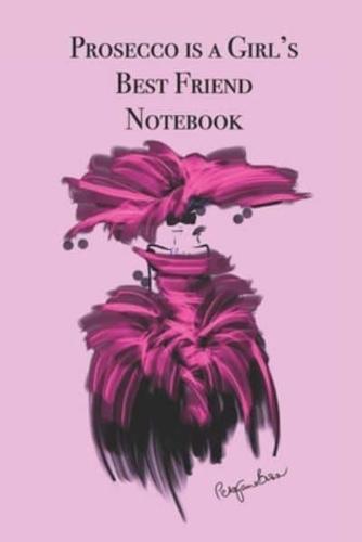 Prosecco Is a Girl's Best Friend Notebook