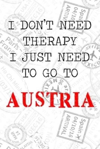 I Don't Need Therapy I Just Need To Go To Austria