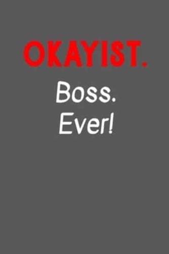 Okayist Boss Ever