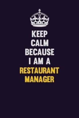 Keep Calm Because I Am A Restaurant Manager