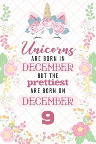 Unicorns Are Born In December But The Prettiest Are Born On December 9