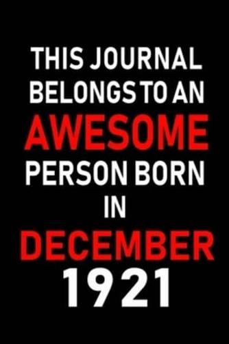 This Journal Belongs to an Awesome Person Born in December 1921