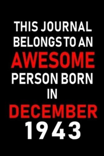 This Journal Belongs to an Awesome Person Born in December 1943