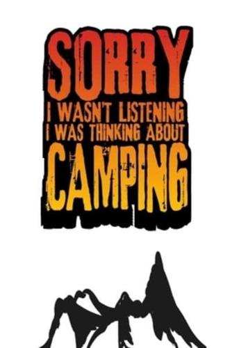 Sorry I Wasn't Listening, I Was Thinking About Camping
