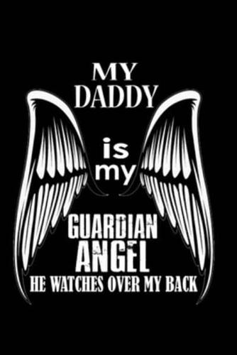 My Daddy Is My Guardian Angel He Watches Over My Back