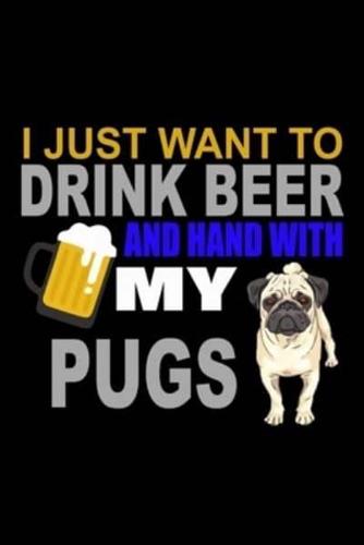I Just Want to Drink and Hang With My Pug