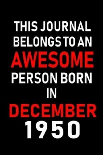 This Journal Belongs to an Awesome Person Born in December 1950