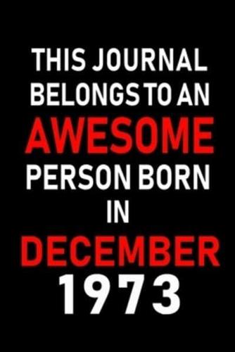 This Journal Belongs to an Awesome Person Born in December 1973