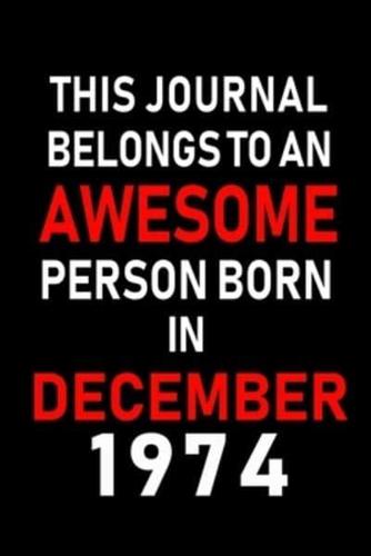This Journal Belongs to an Awesome Person Born in December 1974