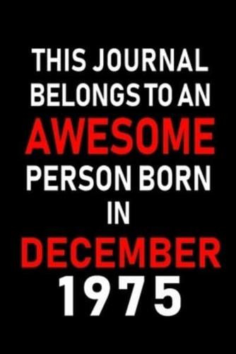 This Journal Belongs to an Awesome Person Born in December 1975