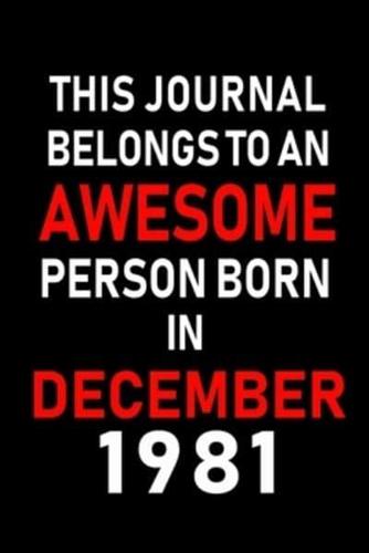 This Journal Belongs to an Awesome Person Born in December 1981