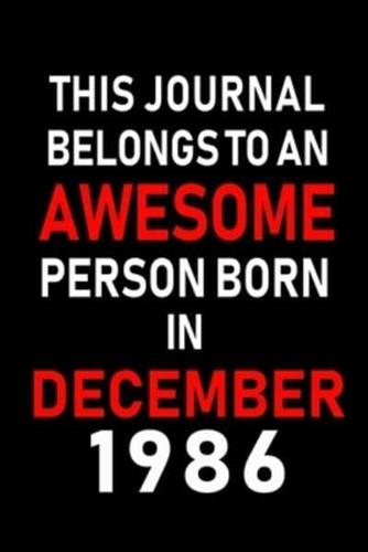 This Journal Belongs to an Awesome Person Born in December 1986
