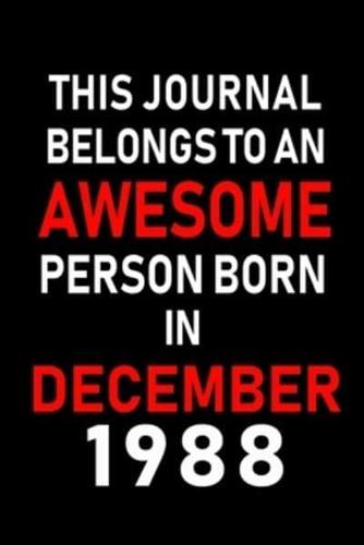 This Journal Belongs to an Awesome Person Born in December 1988