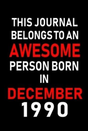 This Journal Belongs to an Awesome Person Born in December 1990