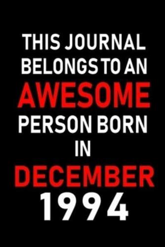 This Journal Belongs to an Awesome Person Born in December 1994