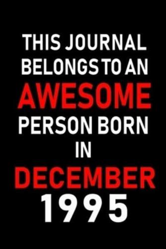 This Journal Belongs to an Awesome Person Born in December 1995