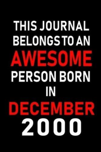 This Journal Belongs to an Awesome Person Born in December 2000