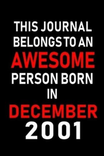 This Journal Belongs to an Awesome Person Born in December 2001