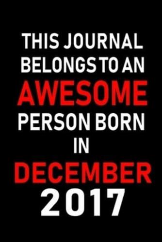 This Journal Belongs to an Awesome Person Born in December 2017