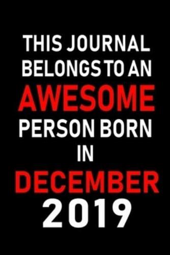 This Journal Belongs to an Awesome Person Born in December 2019