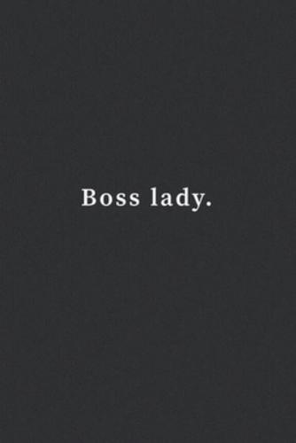 Boss Lady.