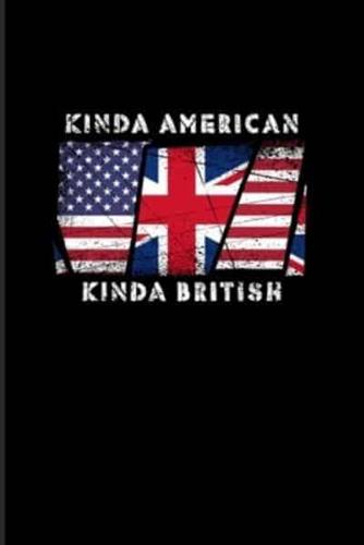 Kinda American Kinda British