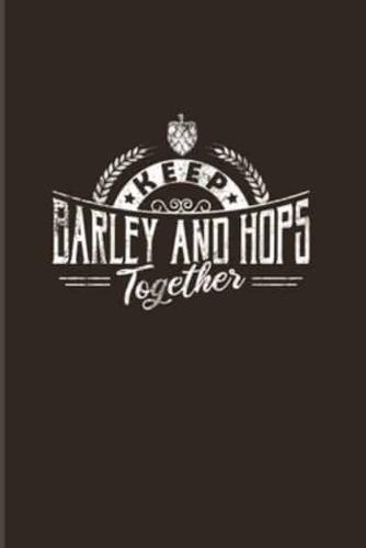Keep Barley And Hops Together