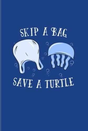 Skip A Bag Save A Turtle