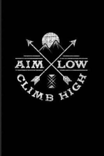 Aim Low Climb High