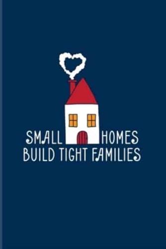 Small Homes Build Tight Families